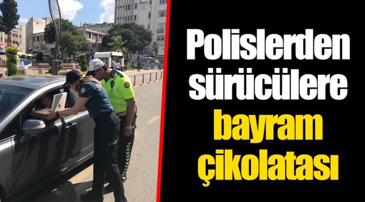 Polislerden sürücülere bayram çikolatası