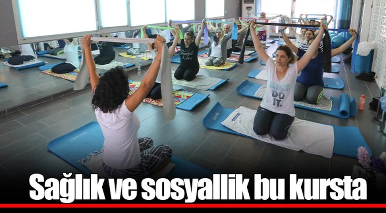 Sağlık ve sosyallik bu kursta 