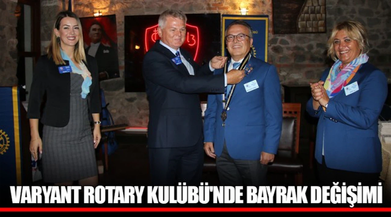 VARYANT ROTARY KULÜBÜ'NDE BAYRAK DEĞİŞİMİ