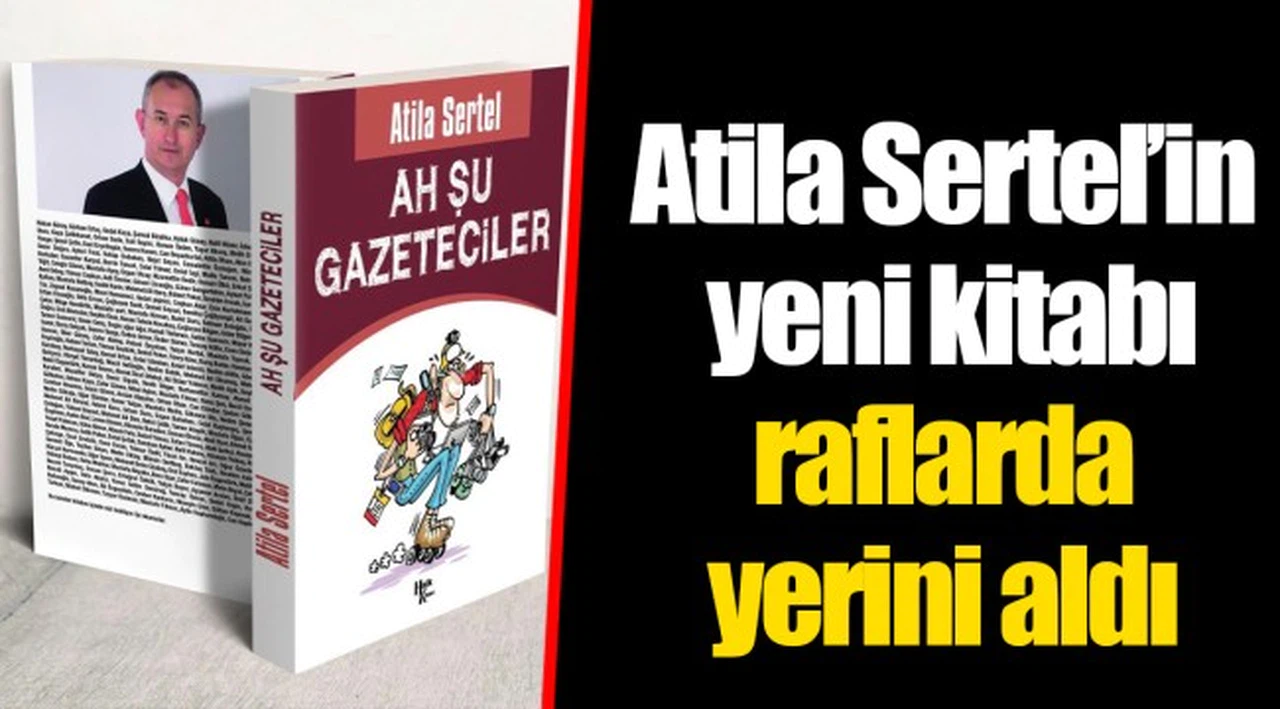 Atila Sertel’in yeni kitabı raflarda yerini aldı