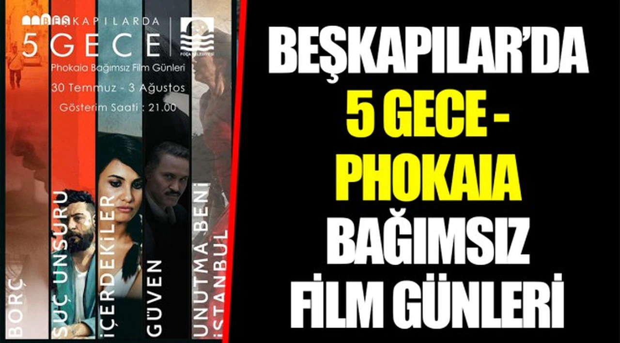 BEŞKAPILAR’DA 5 GECE - PHOKAIA BAĞIMSIZ FİLM GÜNLERİ