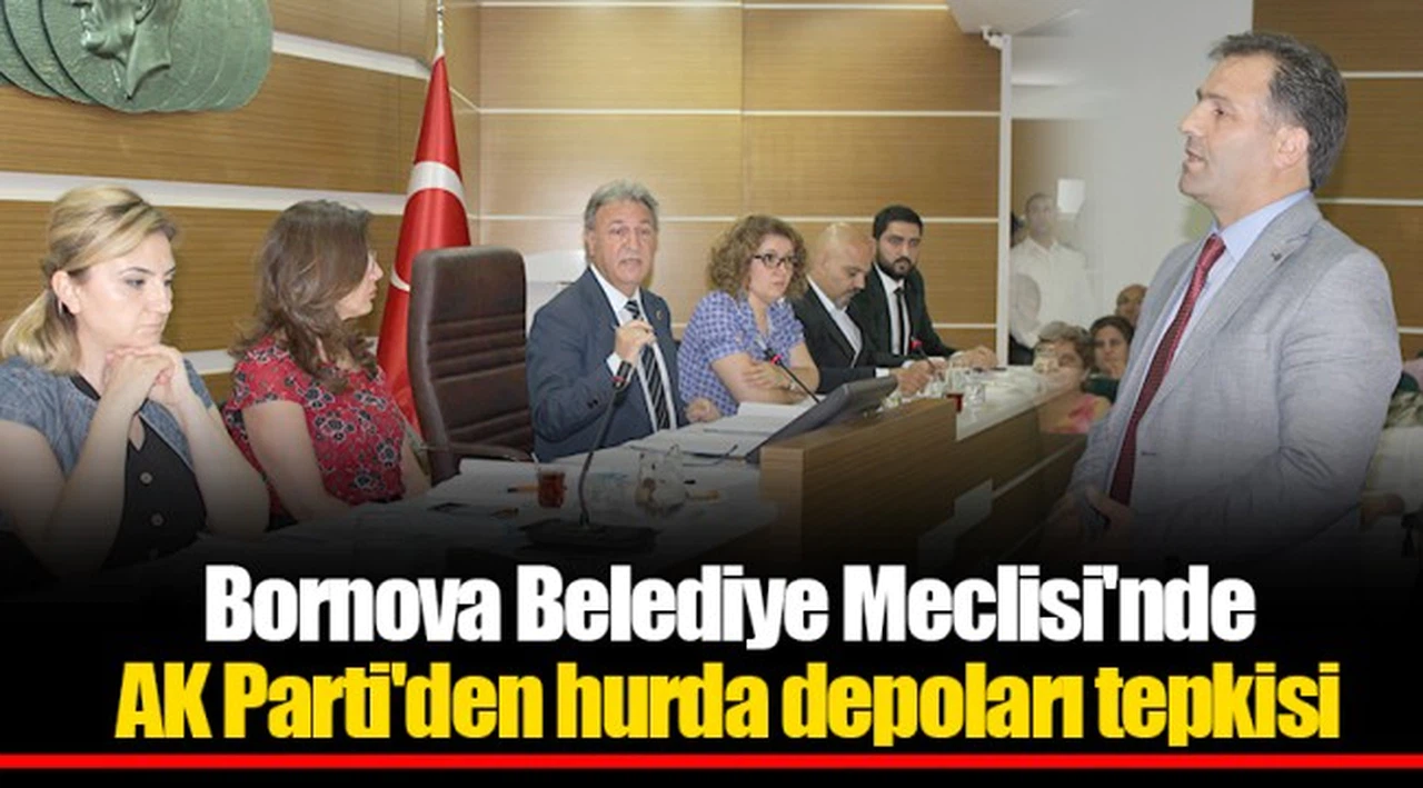 Bornova Belediye Meclisi'nde AK Parti'den hurda depoları tepkisi