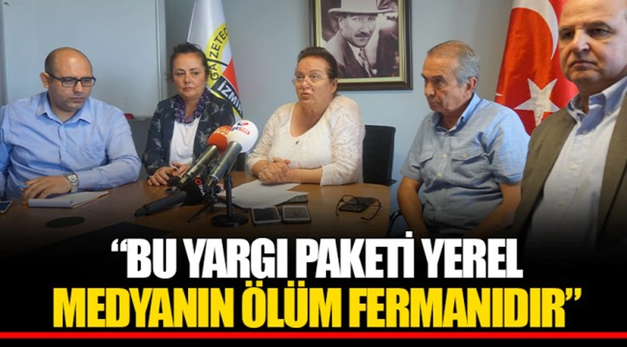 “BU YARGI PAKETİ YEREL MEDYANIN ÖLÜM FERMANIDIR”