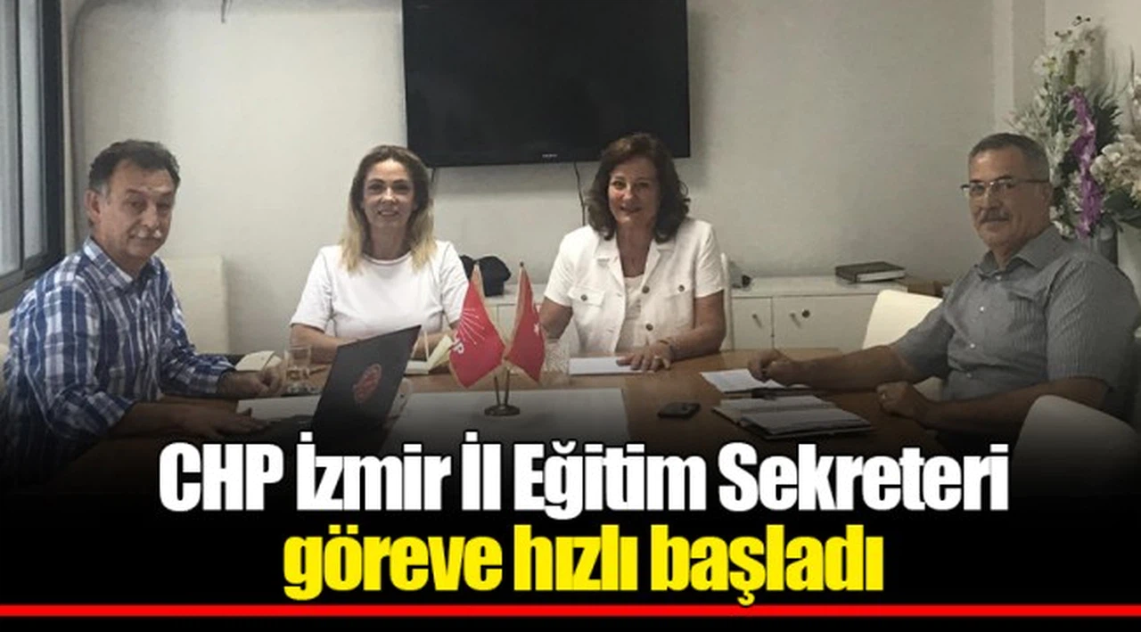 CHP İzmir İl Eğitim Sekreteri göreve hızlı başladı