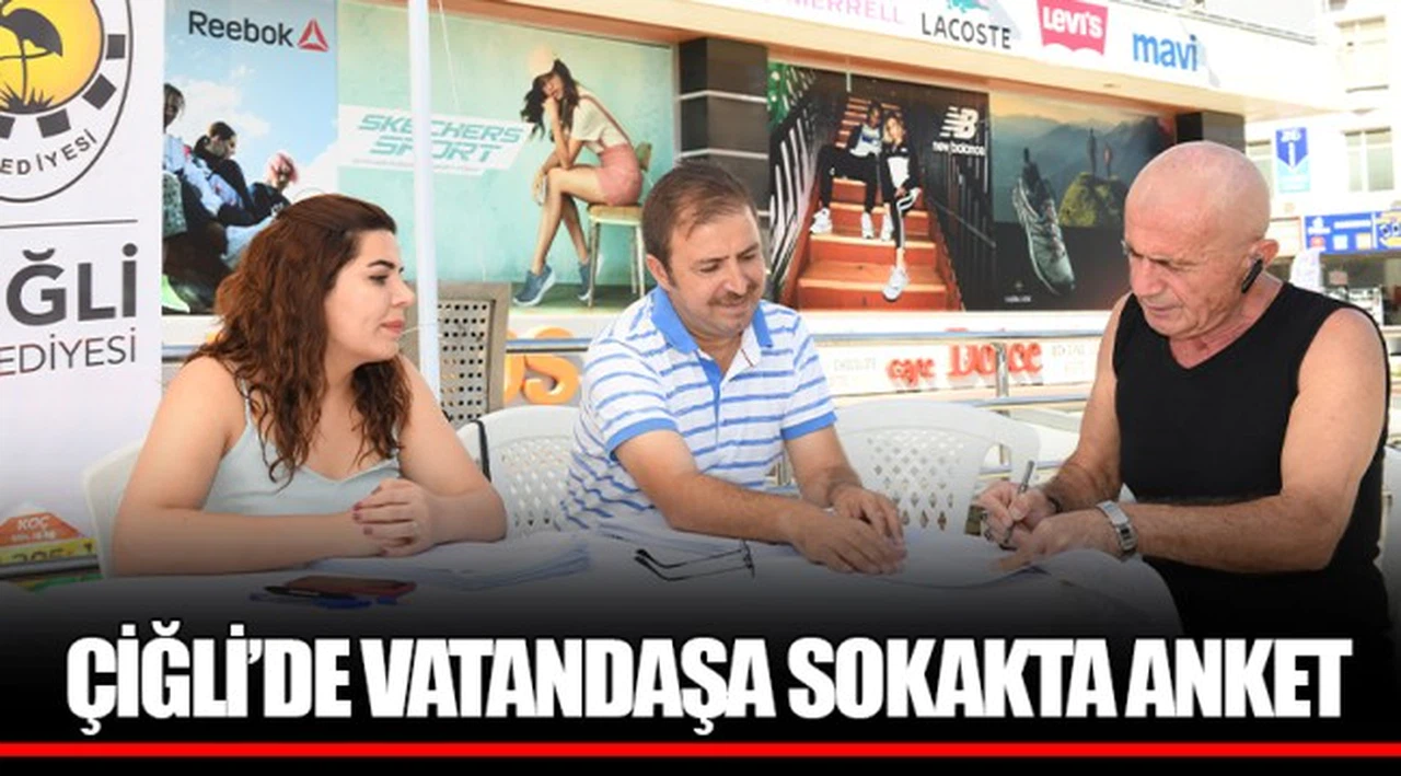 ÇİĞLİ’DE VATANDAŞA SOKAKTA ANKET