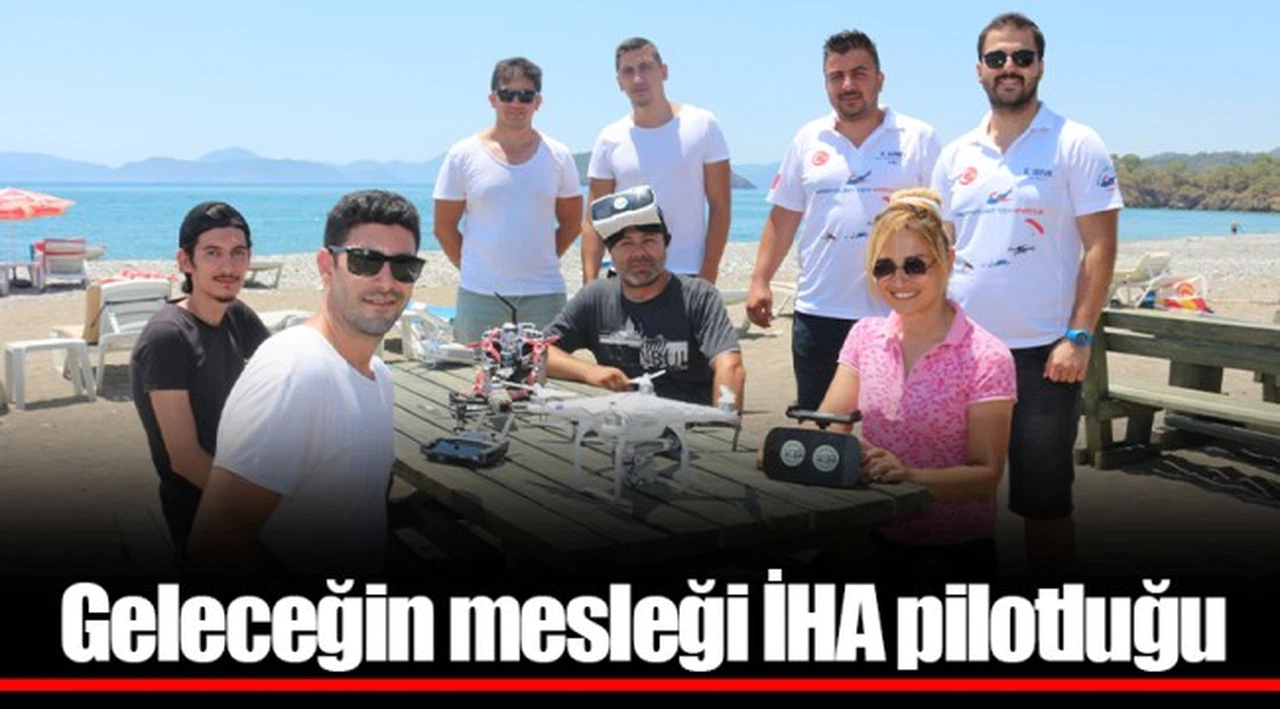 Geleceğin mesleği İHA pilotluğu 