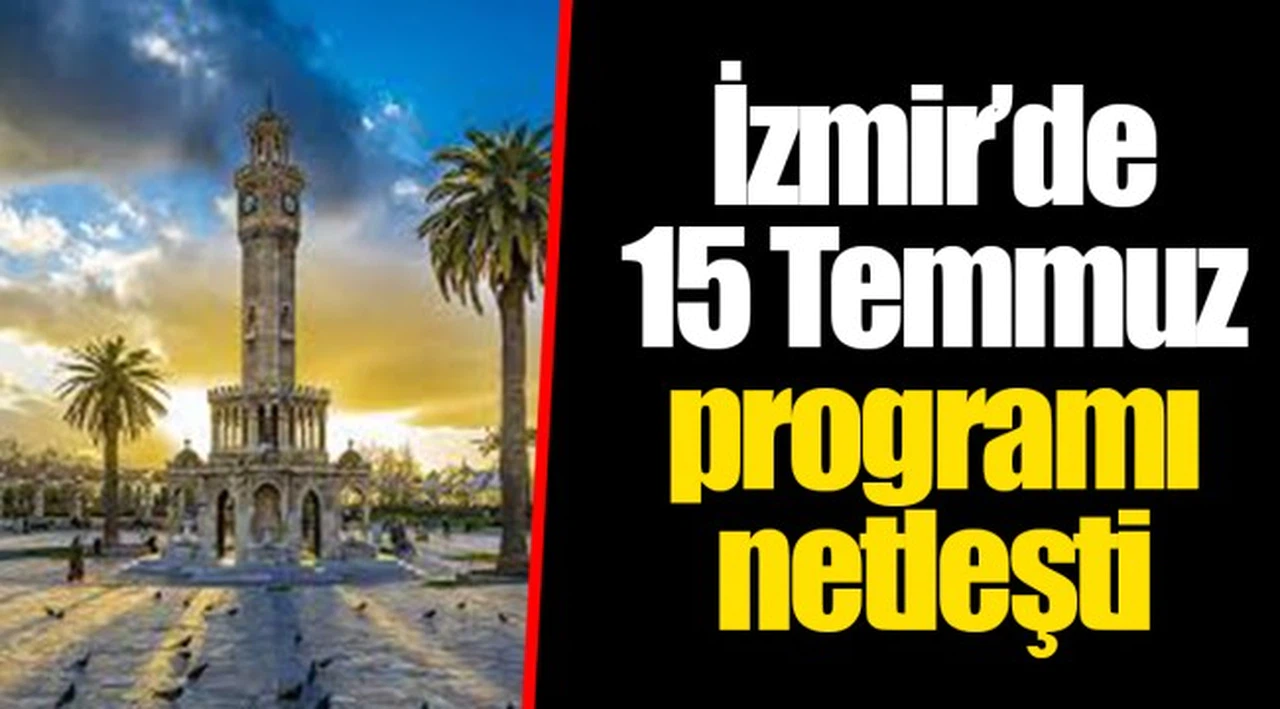İzmir’de 15 Temmuz programı netleşti