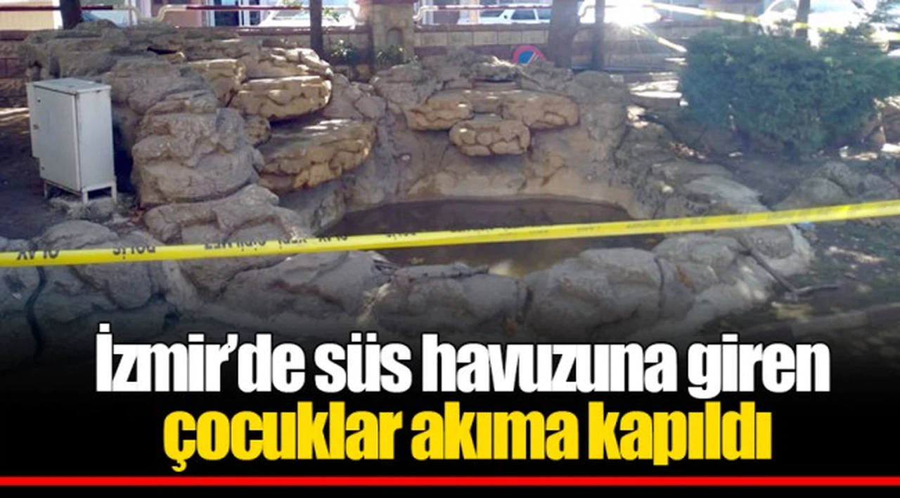 İzmir’de süs havuzuna giren çocuklar akıma kapıldı