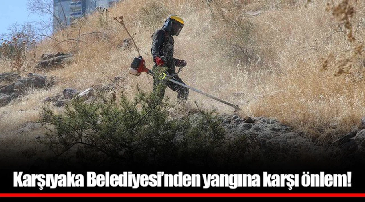 Karşıyaka Belediyesi’nden yangına karşı önlem!