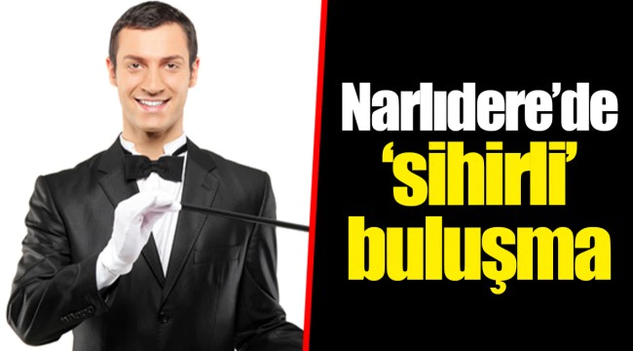 Narlıdere’de ‘sihirli’ buluşma