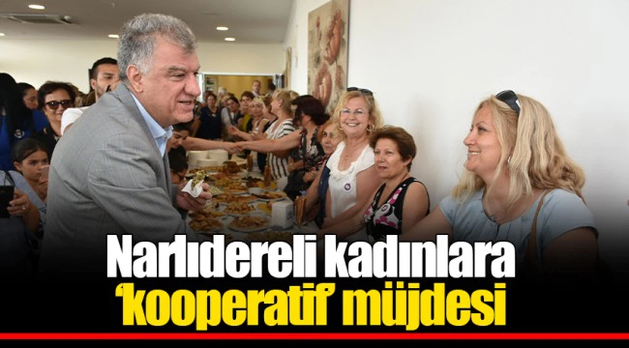 Narlıdereli kadınlara ‘kooperatif’ müjdesi