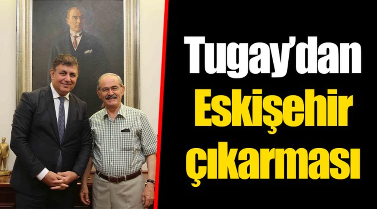 Tugay’dan Eskişehir çıkarması 