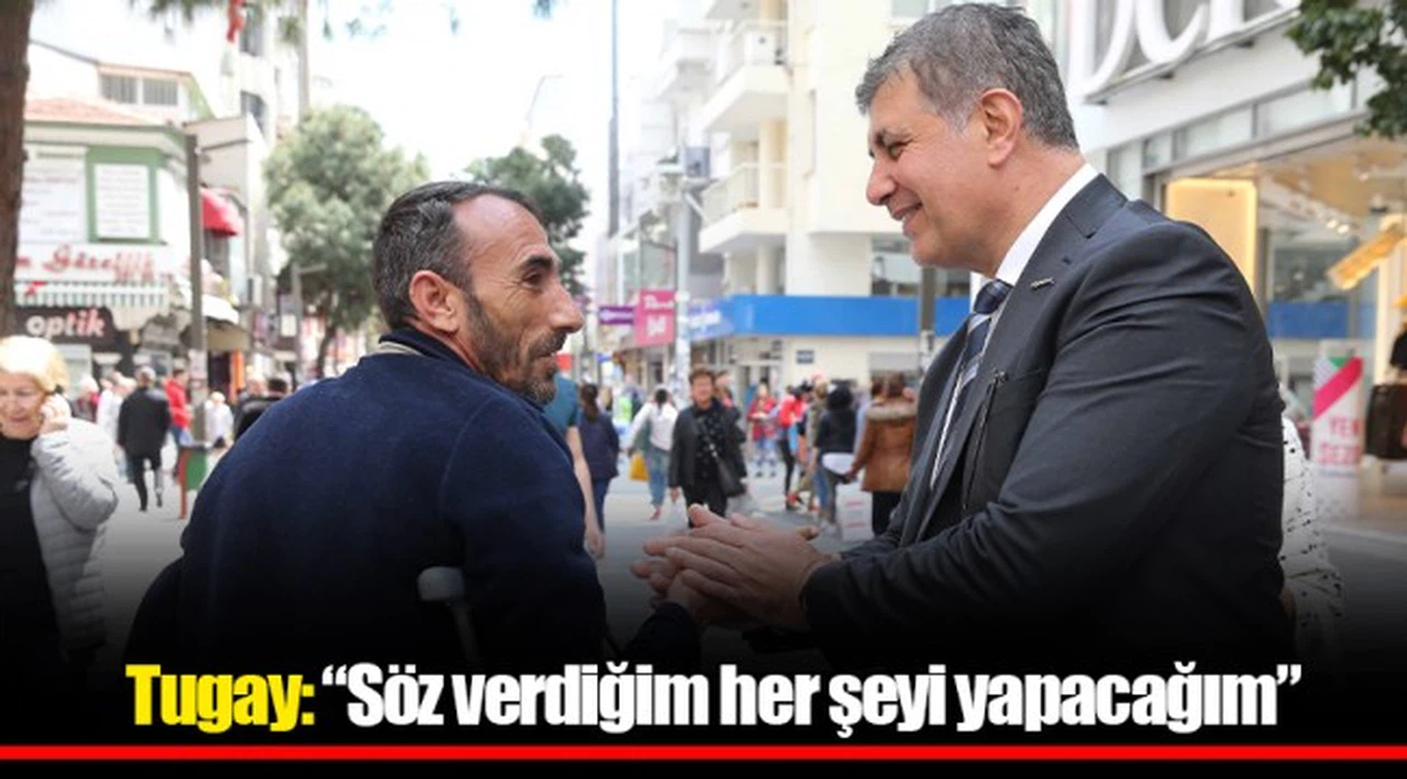 Tugay: “Söz verdiğim her şeyi yapacağım”
