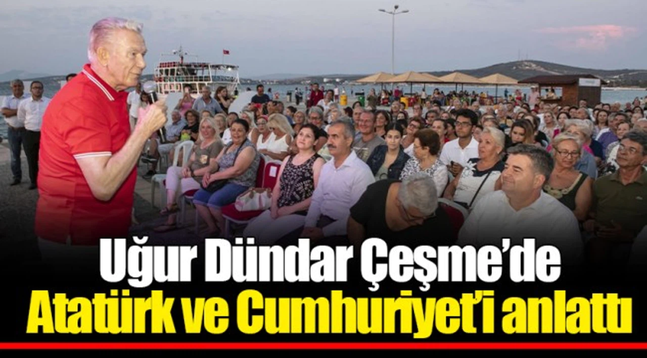 Uğur Dündar Çeşme’de Atatürk ve Cumhuriyet’i anlattı