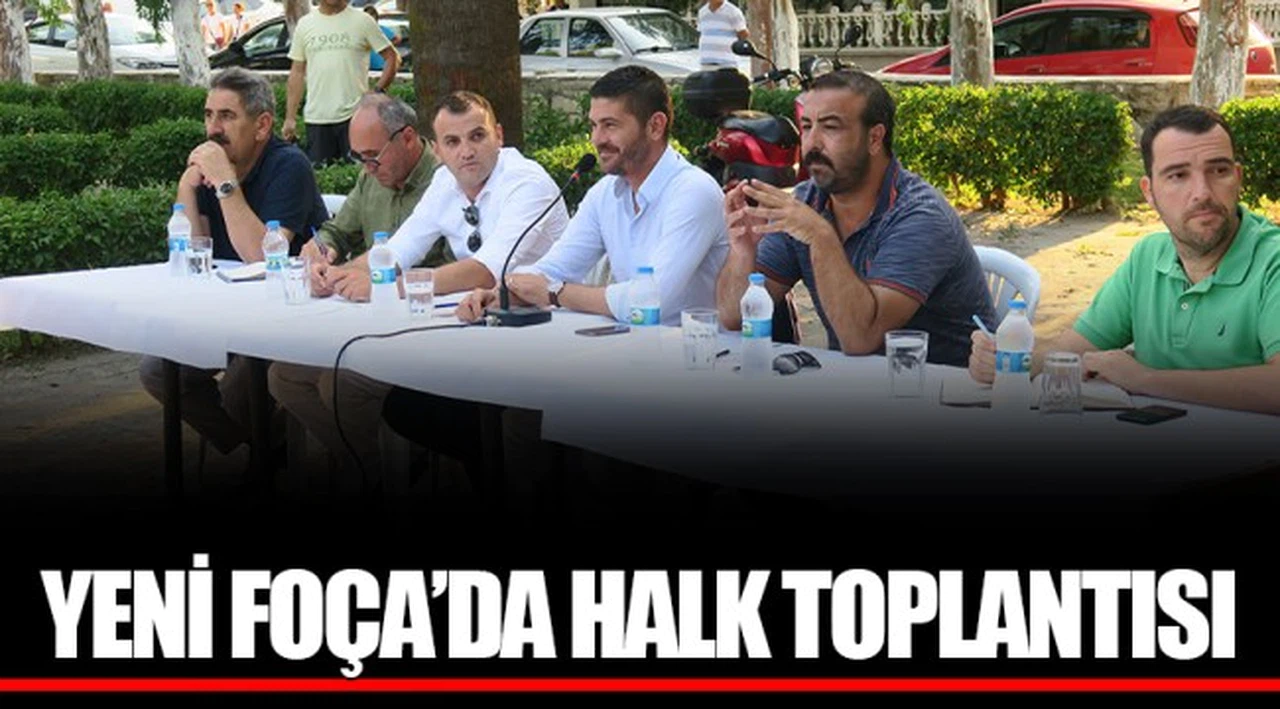 YENİ FOÇA’DA HALK TOPLANTISI