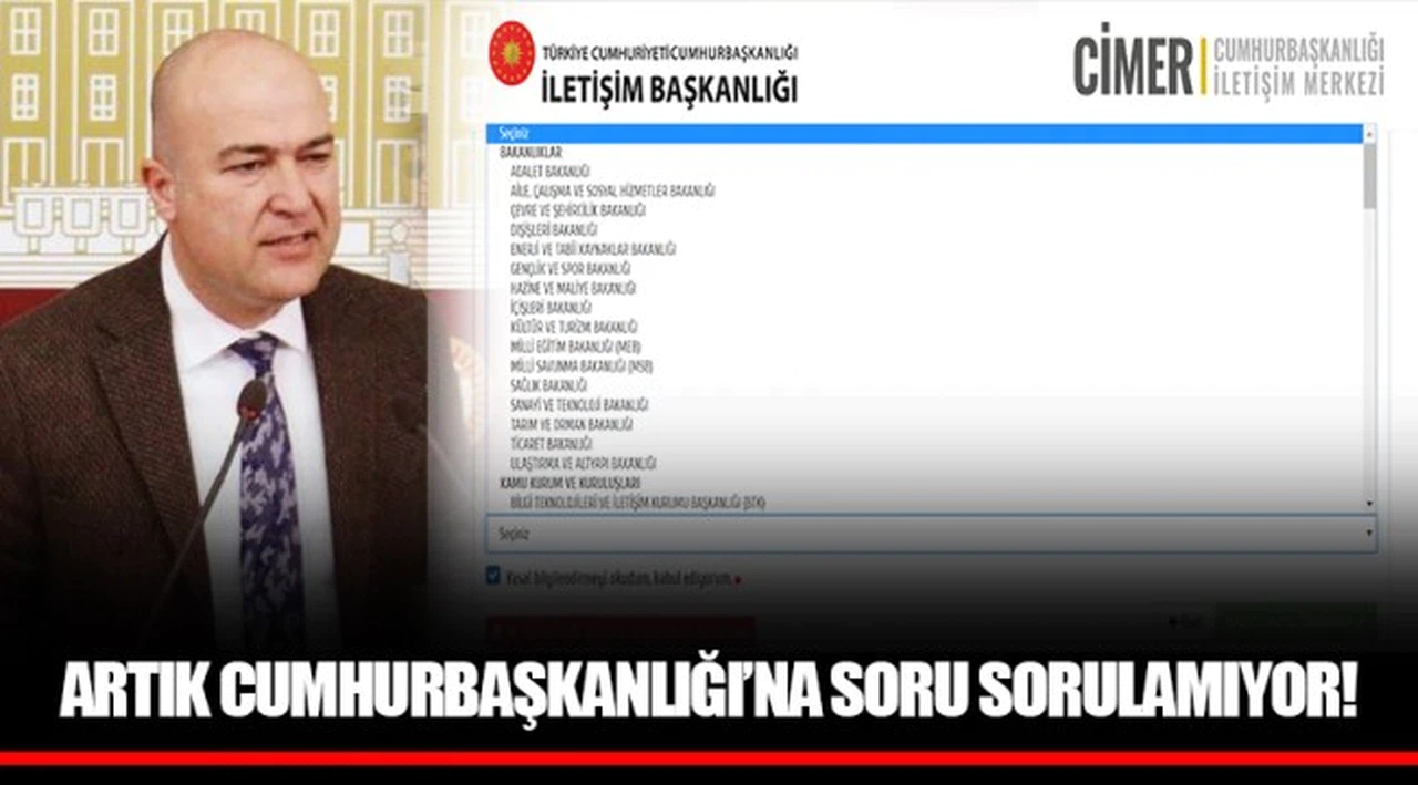 ARTIK CUMHURBAŞKANLIĞI’NA SORU SORULAMIYOR!