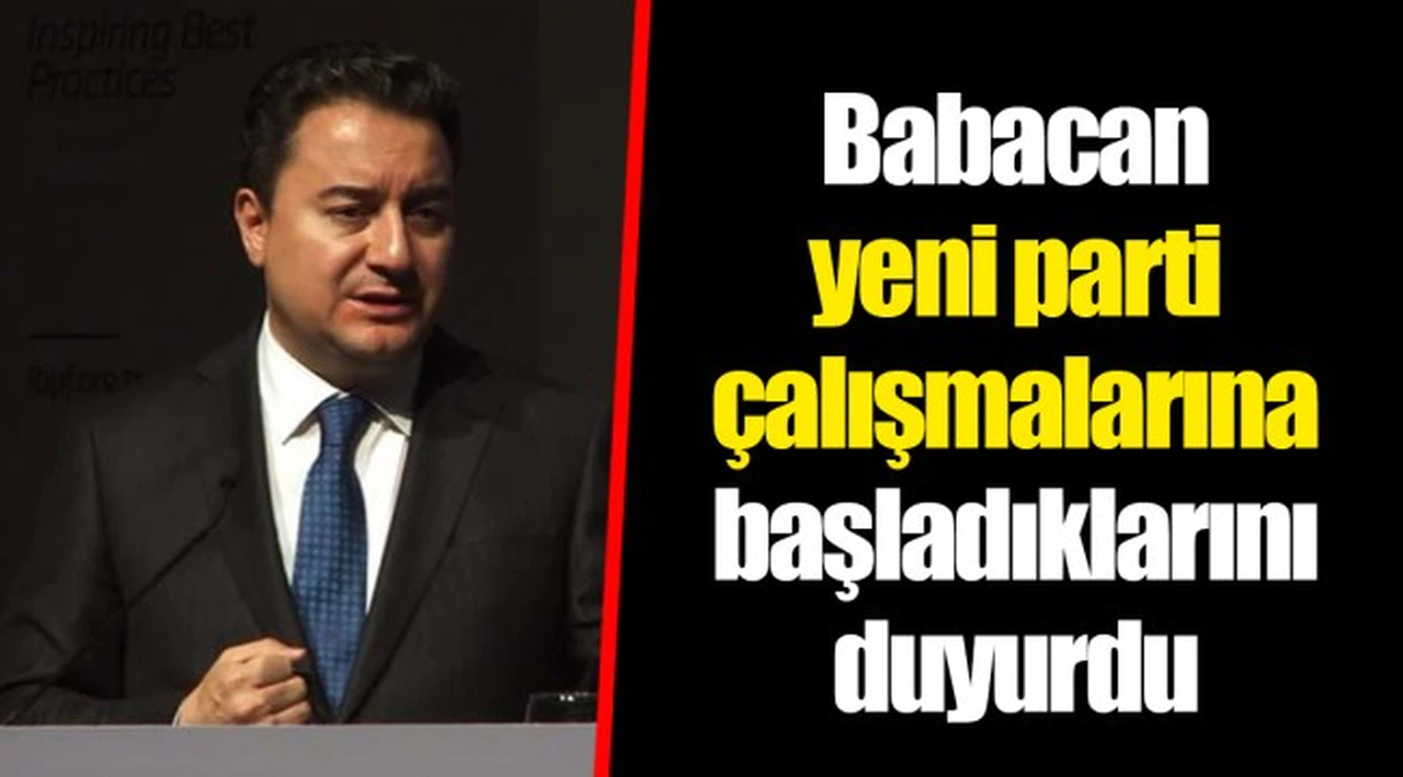Babacan yeni parti çalışmalarına başladıklarını duyurdu