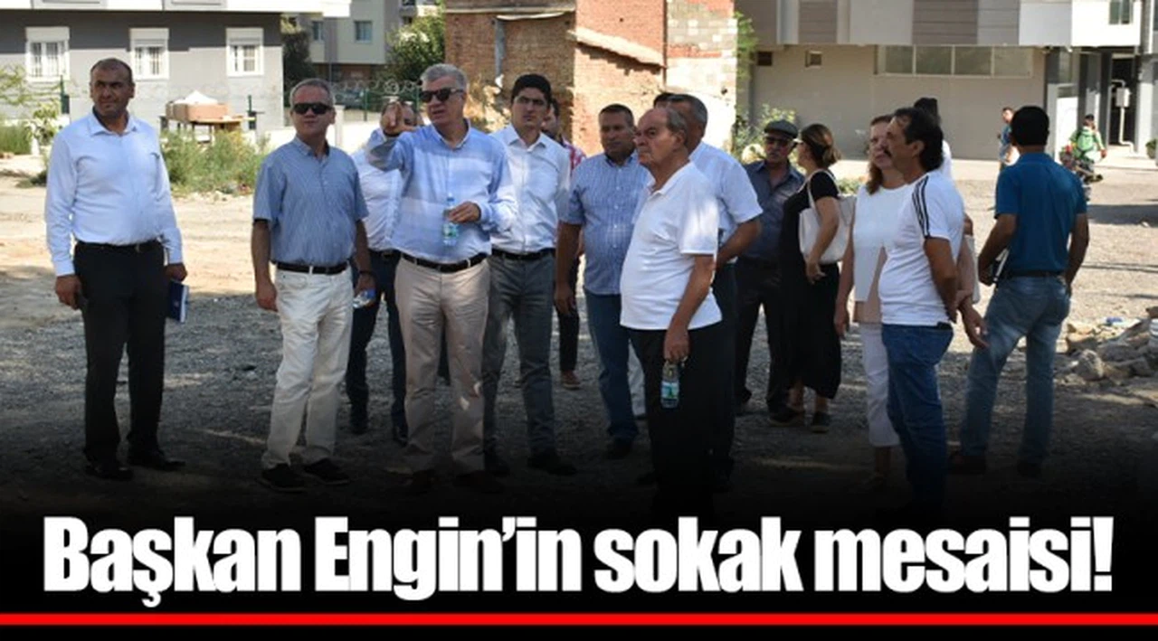 Başkan Engin’in sokak mesaisi!