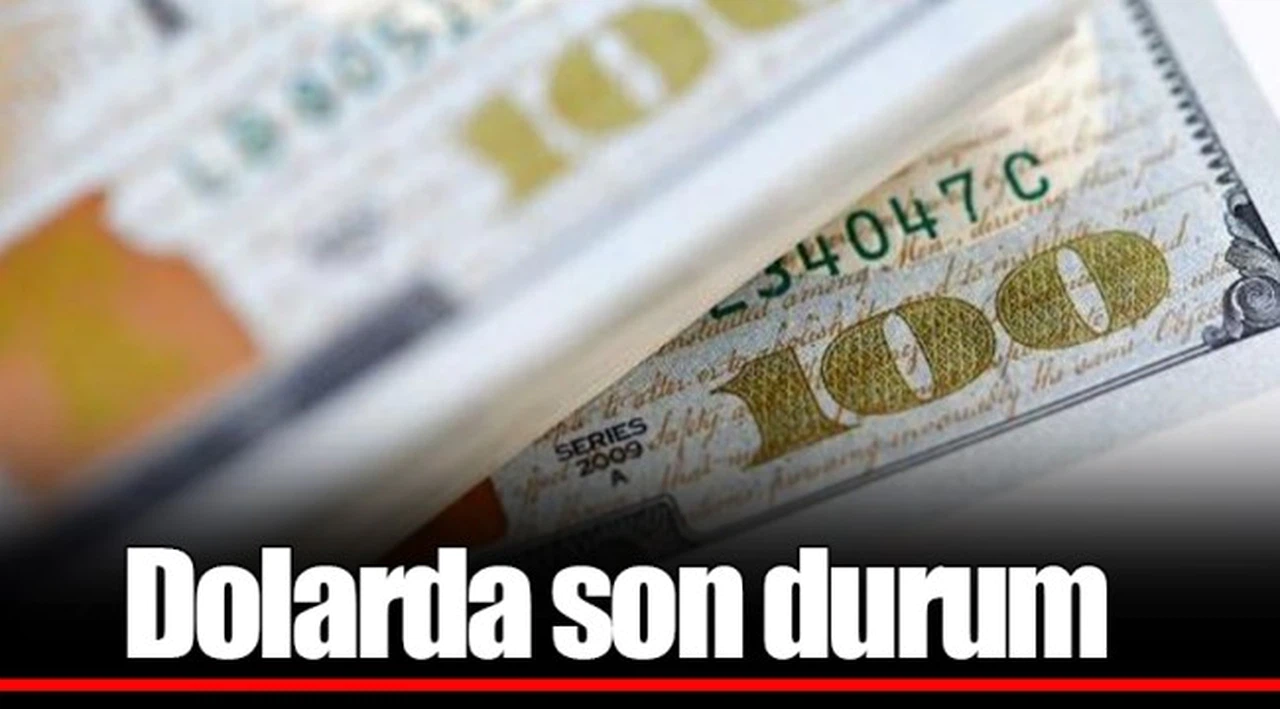 Dolarda son durum