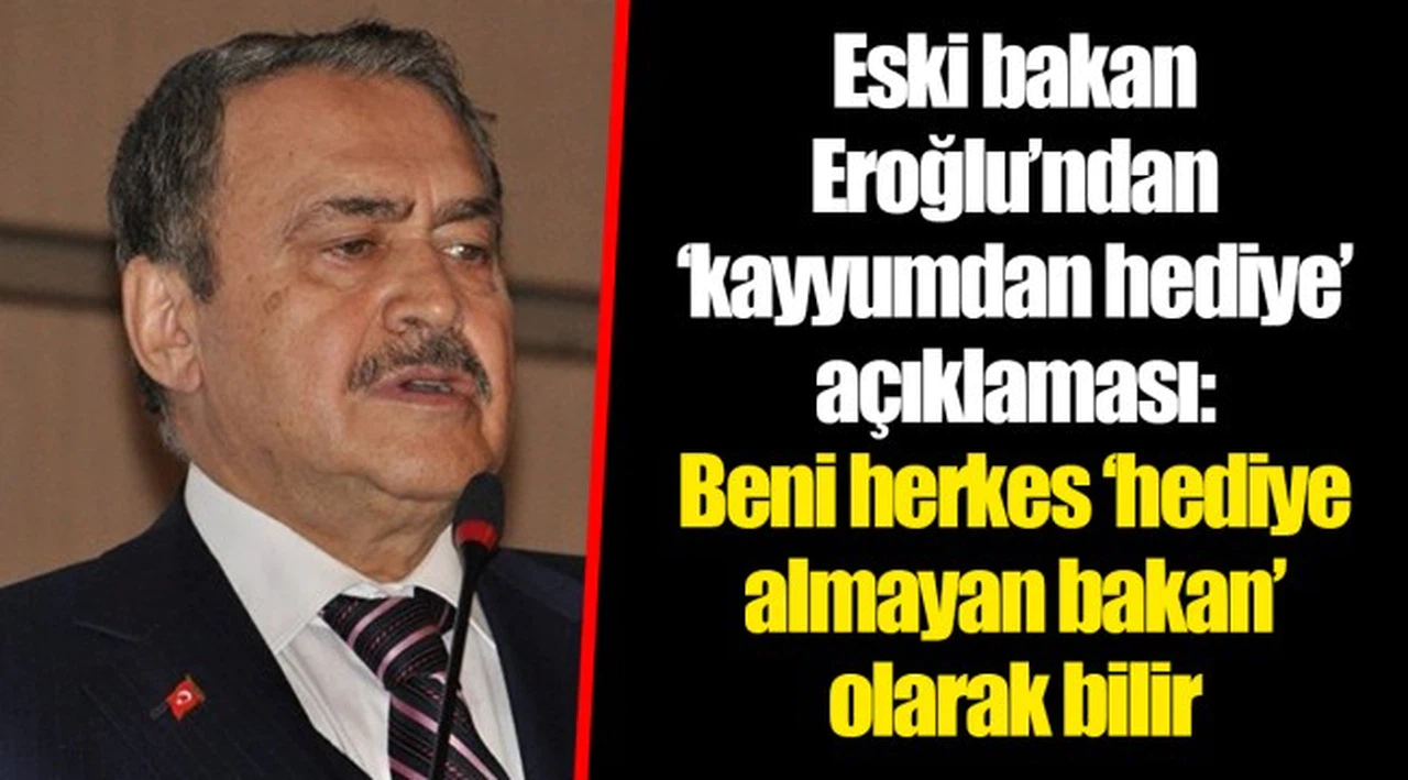 Eski bakan Eroğlu’ndan ‘kayyumdan hediye’ açıklaması: Beni herkes ‘hediye almayan bakan’ olarak bilir