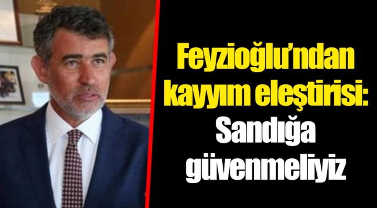Feyzioğlu’ndan kayyım eleştirisi: Sandığa güvenmeliyiz