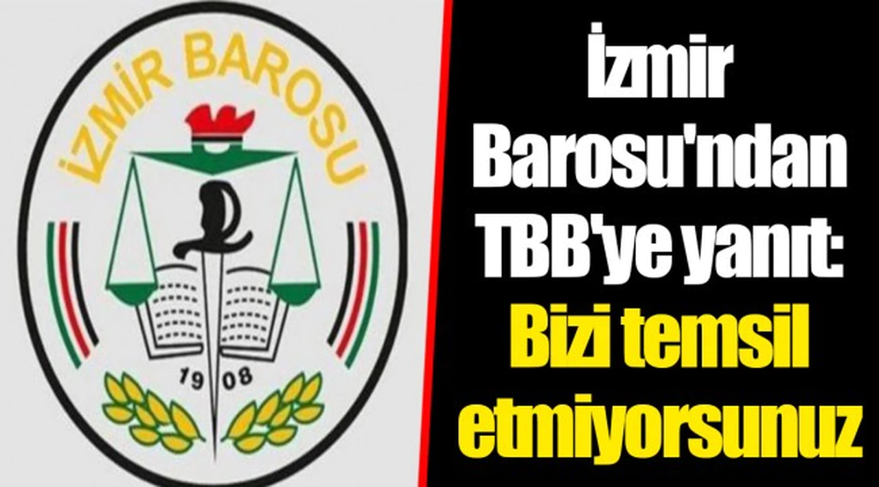 İzmir Barosu'ndan TBB'ye yanıt: Bizi temsil etmiyorsunuz