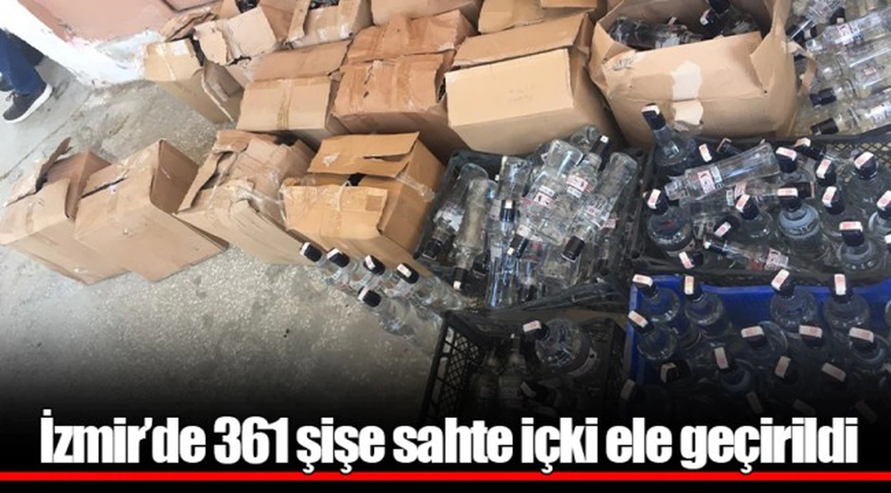 İzmir’de 361 şişe sahte içki ele geçirildi