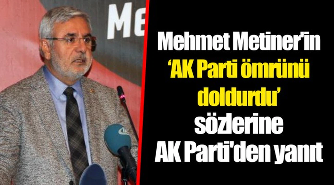 Mehmet Metiner'in ‘AK Parti ömrünü doldurdu’ sözlerine AK Parti'den yanıt