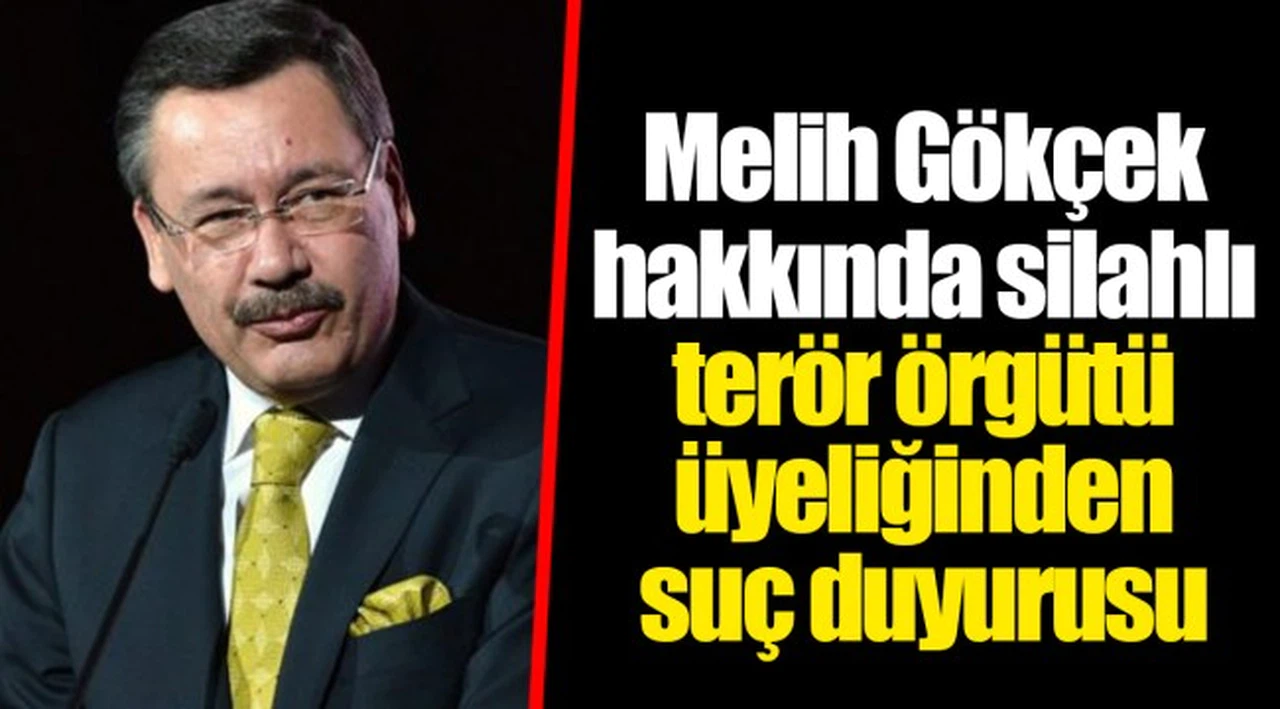 Melih Gökçek hakkında silahlı terör örgütü üyeliğinden suç duyurusu