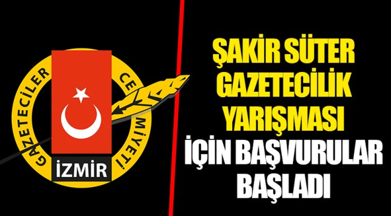 ŞAKİR SÜTER GAZETECİLİK YARIŞMASI İÇİN BAŞVURULAR BAŞLADI