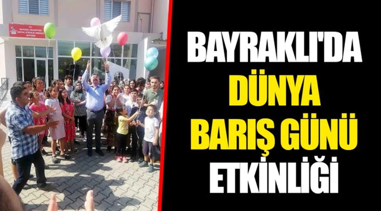 BAYRAKLI'DA DÜNYA BARIŞ GÜNÜ ETKİNLİĞİ