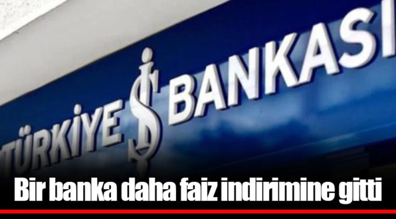 Bir banka daha faiz indirimine gitti