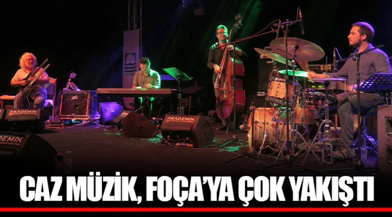 CAZ MÜZİK, FOÇA’YA ÇOK YAKIŞTI