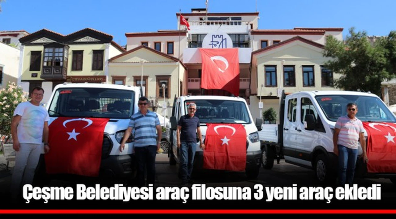 Çeşme Belediyesi araç filosuna 3 yeni araç ekledi