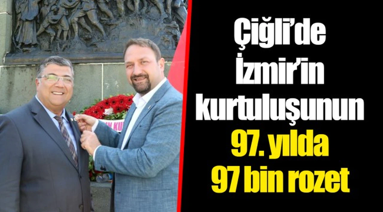Çiğli’de İzmir’in kurtuluşunun 97. yılda 97 bin rozet
