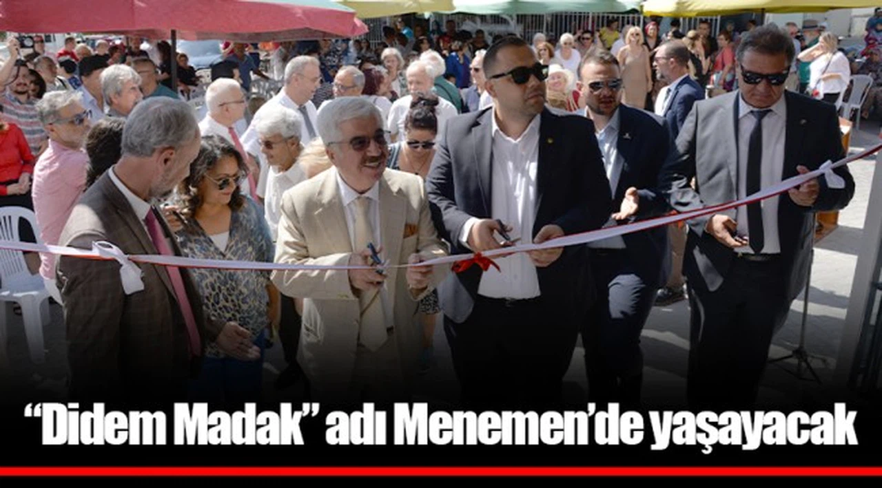 “Didem Madak” adı Menemen’de yaşayacak