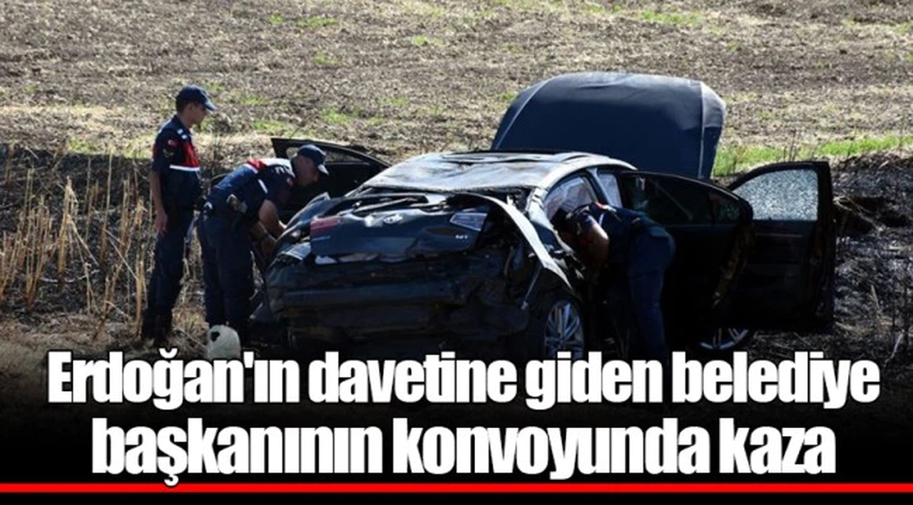 Erdoğan'ın davetine giden belediye başkanının konvoyunda kaza