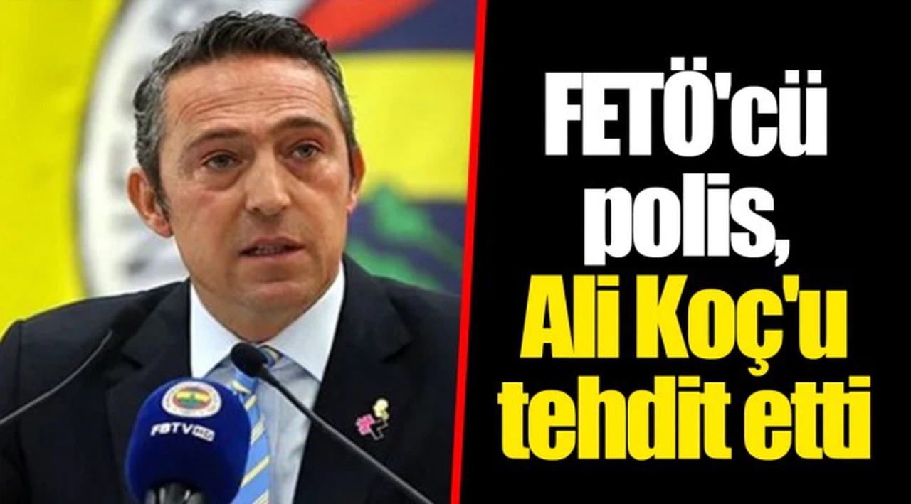 FETÖ'cü polis, Ali Koç'u tehdit etti
