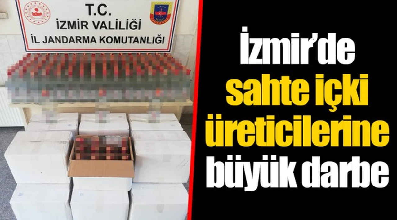 İzmir’de sahte içki üreticilerine büyük darbe