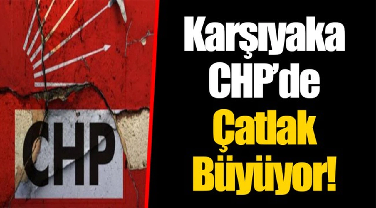 Karşıyaka CHP'de Çatlak Büyüyor!
