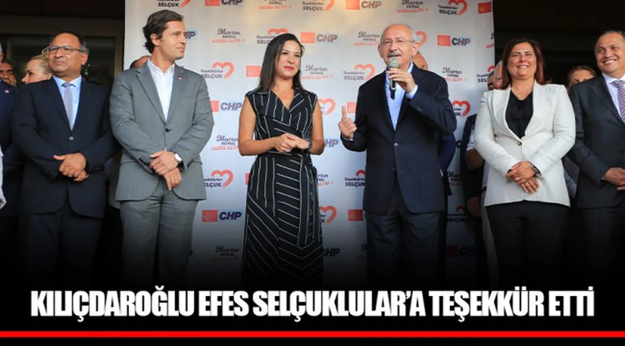 KILIÇDAROĞLU EFES SELÇUKLULAR’A TEŞEKKÜR ETTİ