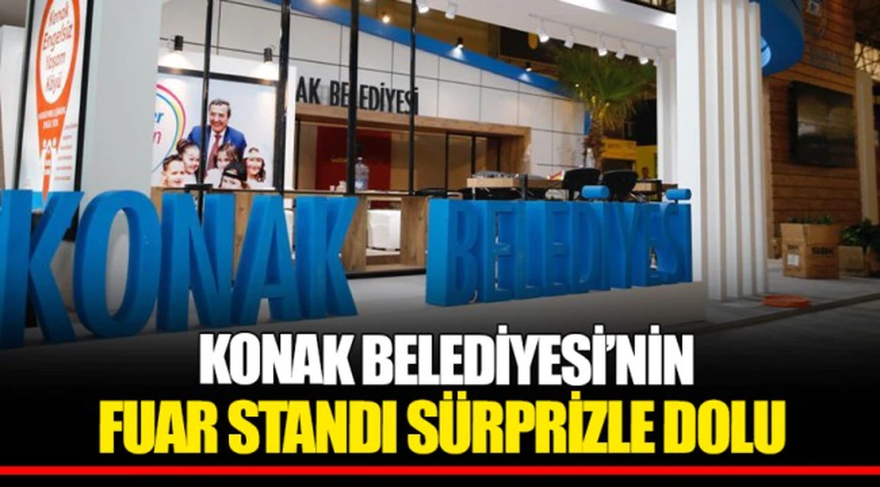 KONAK BELEDİYESİ’NİN FUAR STANDI SÜRPRİZLE DOLU