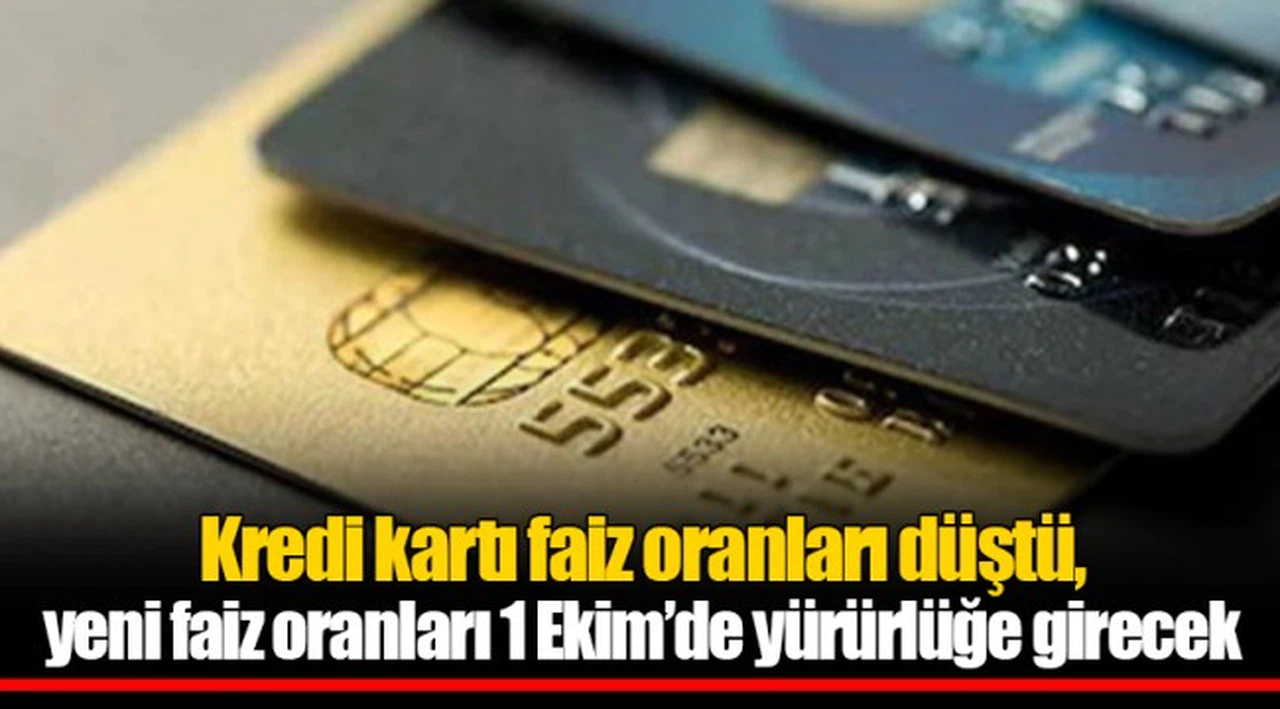 Kredi kartı faiz oranları düştü, yeni faiz oranları 1 Ekim’de yürürlüğe girecek