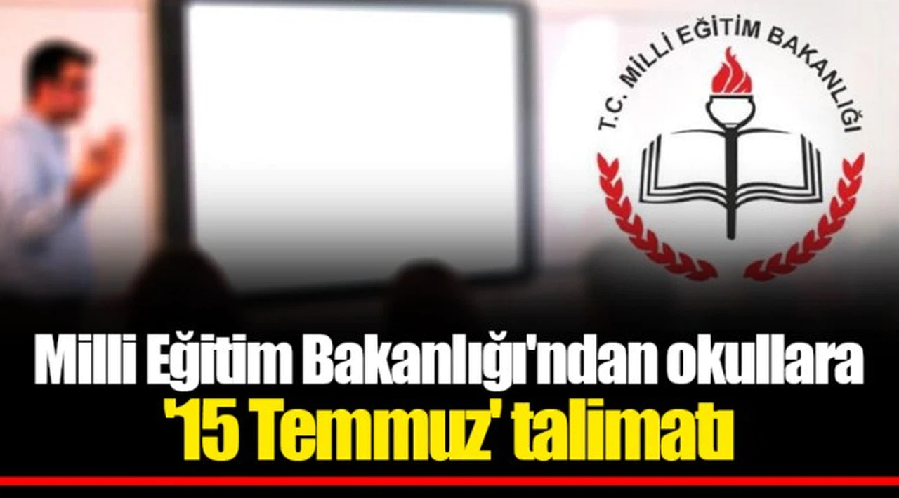Milli Eğitim Bakanlığı'ndan okullara '15 Temmuz' talimatı