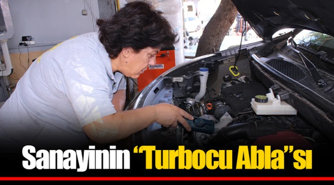 Sanayinin “Turbocu Abla”sı