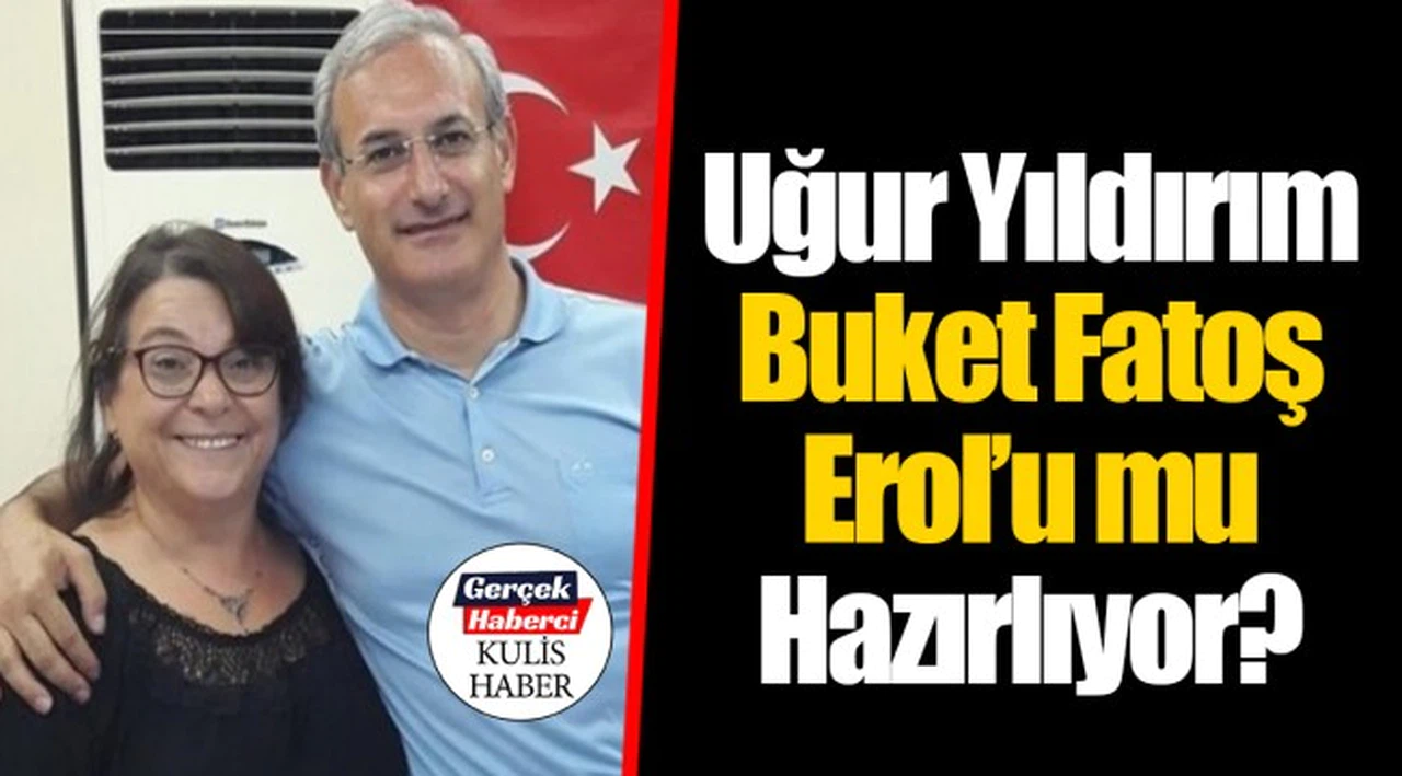 Uğur Yıldırım Buket Fatoş Erol'u mu Hazırlıyor?