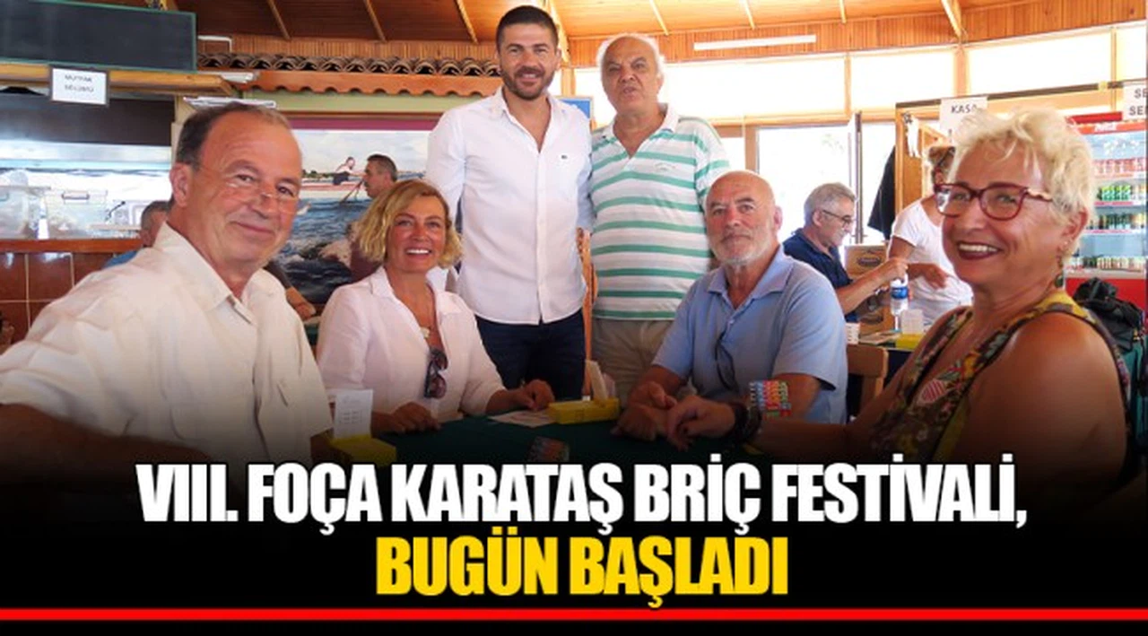 VIII. FOÇA KARATAŞ BRİÇ FESTİVALİ, BUGÜN BAŞLADI