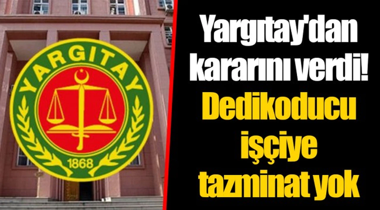 Yargıtay'dan kararını verdi! Dedikoducu işçiye tazminat yok