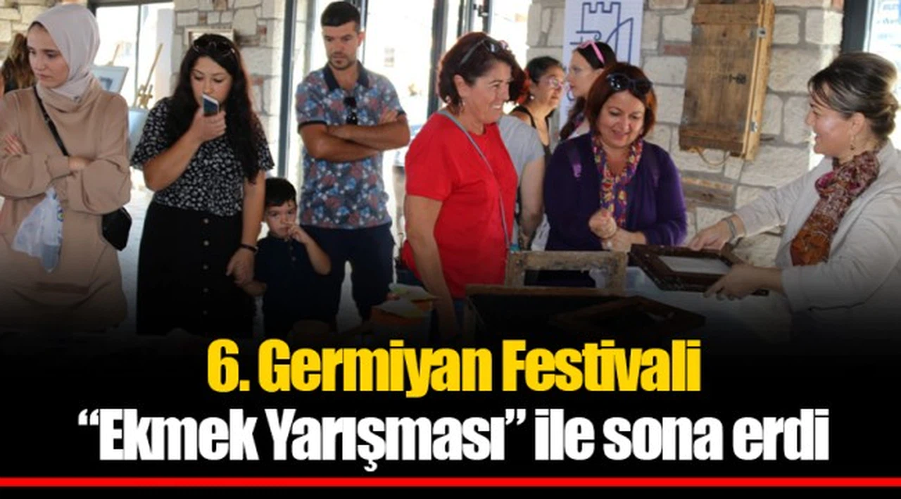 6. Germiyan Festivali “Ekmek Yarışması” ile sona erdi