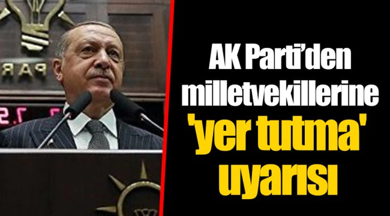 AK Parti’den milletvekillerine 'yer tutma' uyarısı